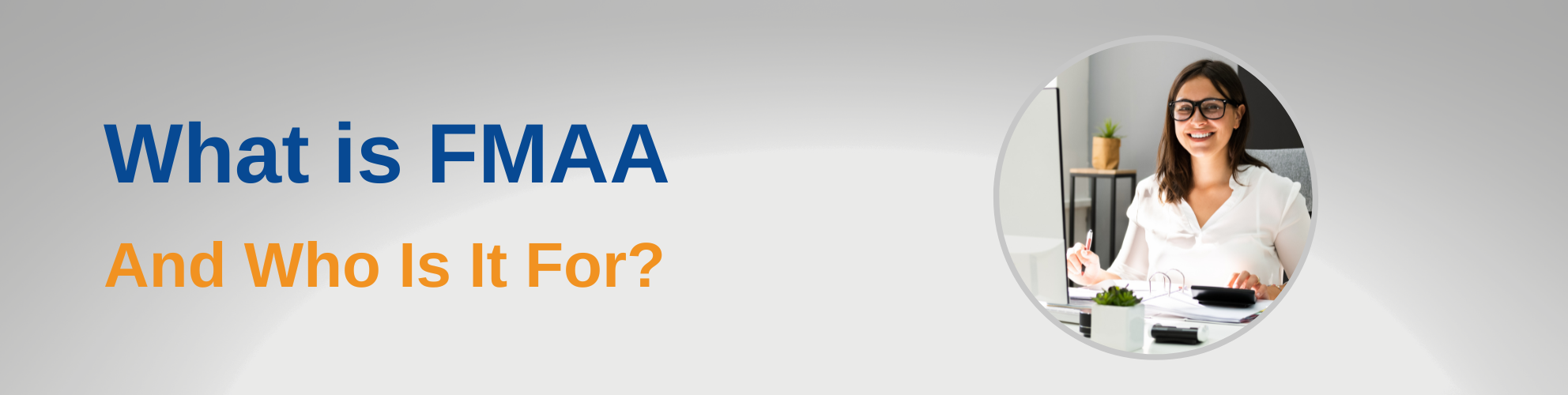 What is FMAA and Who is it for